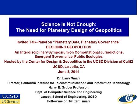 Science is Not Enough: The Need for Planetary Design of Geopolitics Invited Talk-Panel on Planetary Data, Planetary Governance DESIGNING GEOPOLITICS An.