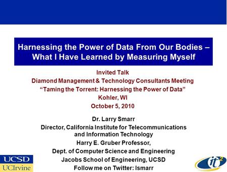 Harnessing the Power of Data From Our Bodies – What I Have Learned by Measuring Myself Invited Talk Diamond Management & Technology Consultants Meeting.