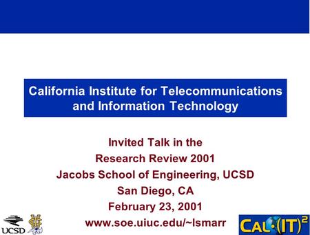 California Institute for Telecommunications and Information Technology Invited Talk in the Research Review 2001 Jacobs School of Engineering, UCSD San.