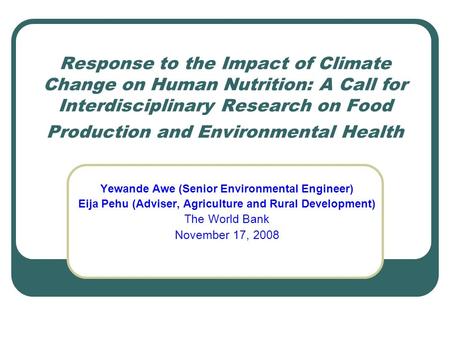 Response to the Impact of Climate Change on Human Nutrition: A Call for Interdisciplinary Research on Food Production and Environmental Health Yewande.