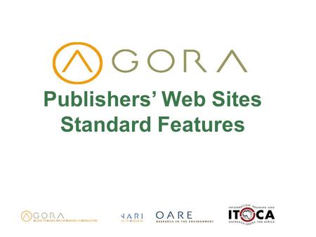 Publishers Web Sites Standard Features. Objectives Access publishers websites Identify general features available on most publishers websites Know how.