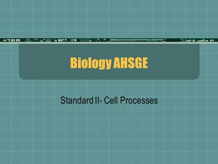 Standard II- Cell Processes
