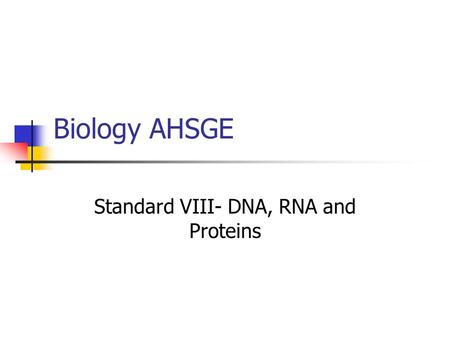 Standard VIII- DNA, RNA and Proteins
