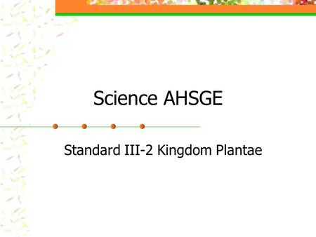 Standard III-2 Kingdom Plantae