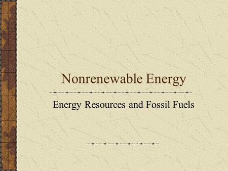 Energy Resources and Fossil Fuels