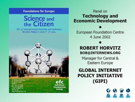 Panel on Technology and Economic Development European Foundation Centre 4 June 2002 ROBERT HORVITZ Manager for Central & Eastern Europe.