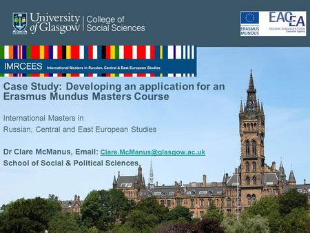 Case Study: Developing an application for an Erasmus Mundus Masters Course International Masters in Russian, Central and East European Studies Dr Clare.