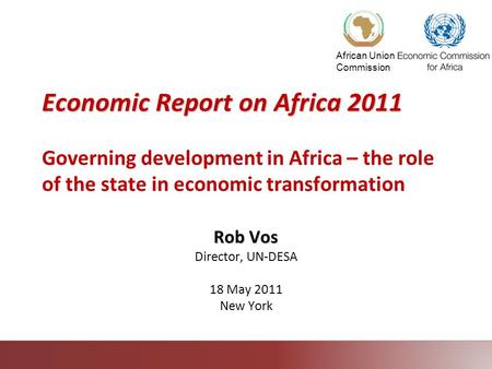 African Union Commission Economic Report on Africa 2011 Economic Report on Africa 2011 Governing development in Africa – the role of the state in economic.