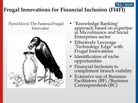 Pyasa Kauva : The Famous Frugal Innovator Knowledge Banking approach based on expertise in Microfinance and Social Enterprises sector Effectively Leverage.