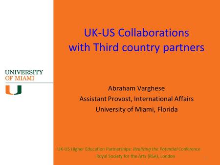 UK-US Higher Education Partnerships: Realizing the Potential Conference Royal Society for the Arts (RSA), London UK-US Collaborations with Third country.