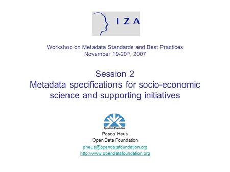 Workshop on Metadata Standards and Best Practices November 19-20 th, 2007 Session 2 Metadata specifications for socio-economic science and supporting initiatives.