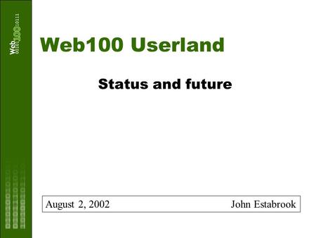 Web100 Userland Status and future August 2, 2002 John Estabrook.