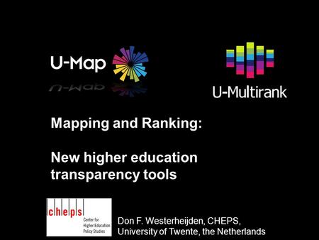 N Mapping and Ranking: New higher education transparency tools Don F. Westerheijden, CHEPS, University of Twente, the Netherlands.