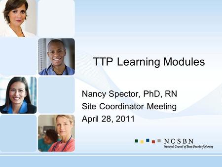 TTP Learning Modules Nancy Spector, PhD, RN Site Coordinator Meeting April 28, 2011.