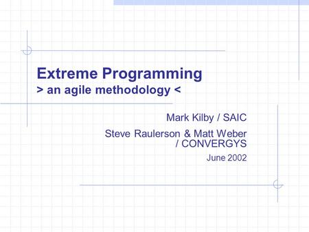 Extreme Programming > an agile methodology <