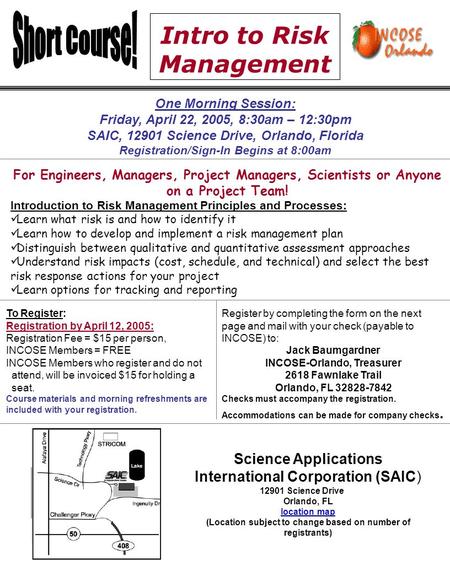 Intro to Risk Management One Morning Session: Friday, April 22, 2005, 8:30am – 12:30pm SAIC, 12901 Science Drive, Orlando, Florida Registration/Sign-In.