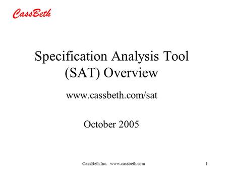 CassBeth Inc. www.cassbeth.com1 Specification Analysis Tool (SAT) Overview www.cassbeth.com/sat October 2005.