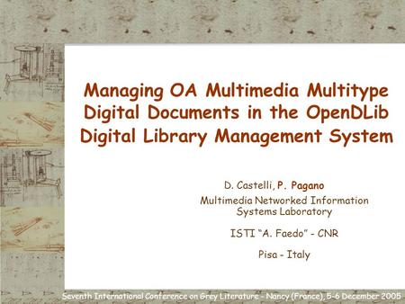 Seventh International Conference on Grey Literature - Nancy (France), 5-6 December 2005 Managing OA Multimedia Multitype Digital Documents in the OpenDLib.