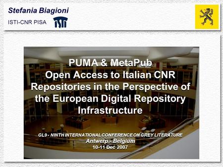 PUMA & MetaPub Open Access to Italian CNR Repositories in the Perspective of the European Digital Repository Infrastructure GL9 - NINTH INTERNATIONAL CONFERENCE.