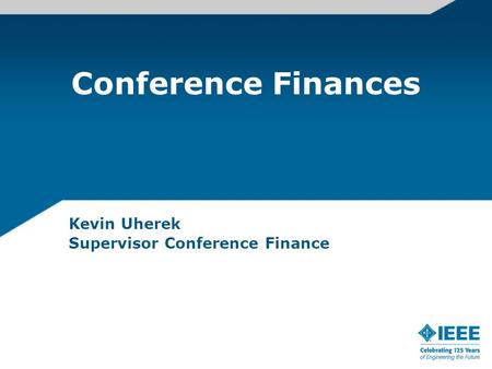 Conference Finances Kevin Uherek Supervisor Conference Finance.