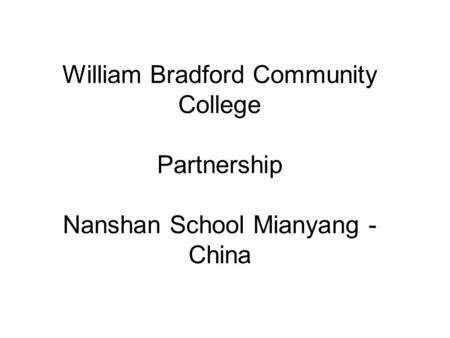 William Bradford Community College Partnership Nanshan School Mianyang - China.