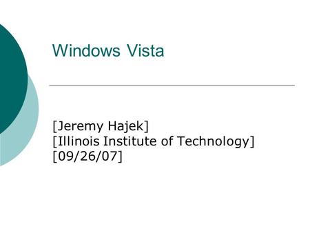 [Jeremy Hajek] [Illinois Institute of Technology] [09/26/07]