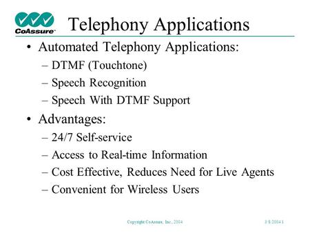 Telephony Speech Recognition Application Testing Presentation for IEEE SCV Signal Processing Society March 8, 2004 Copyright CoAssure, Inc., 2004.
