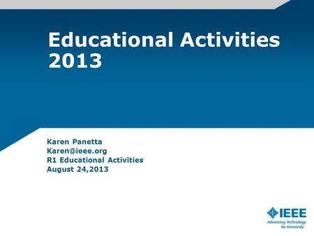 Educational Activities 2013 Karen Panetta R1 Educational Activities August 24,2013.