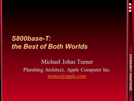 S800base-T: the Best of Both Worlds Michael Johas Teener Plumbing Architect, Apple Computer Inc.