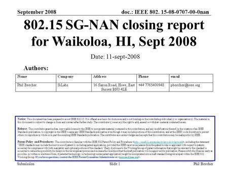 Doc.: IEEE 802. 15-08-0707-00-0nan Submission September 2008 Phil BeecherSlide 1 802.15 SG-NAN closing report for Waikoloa, HI, Sept 2008 Date: 11-sept-2008.