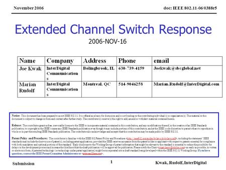 Doc: IEEE 802.11-06/0388r5November 2006 Submission Kwak, Rudolf, InterDigital 1 Extended Channel Switch Response Notice: This document has been prepared.