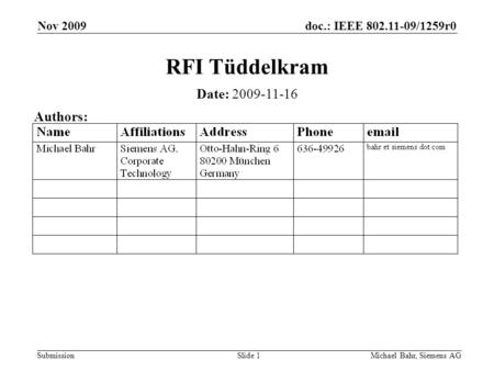 Doc.: IEEE 802.11-09/1259r0 Submission Nov 2009 Michael Bahr, Siemens AGSlide 1 RFI Tüddelkram Date: 2009-11-16 Authors: