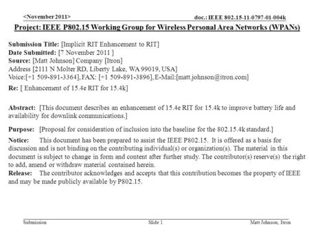 Doc.: IEEE 802.15-11-0797-01-004k Submission Matt Johnson, ItronSlide 1 Project: IEEE P802.15 Working Group for Wireless Personal Area Networks (WPANs)
