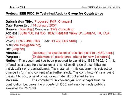 Doc.: IEEE 802.19- 19-04-0003-00-0000 Submission January 2004 Tom Siep, TMS ConsultingSlide 1 Project: IEEE P802.19 Technical Activity Group for Coexistence.