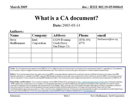 Doc.: IEEE 802.19-05/0006r0 Submission March 2005 Steve Shellhammer, Intel CorporationSlide 1 What is a CA document? Notice: This document has been prepared.