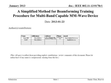 Doc.: IEEE 802.11-13/0178r1 Submission January 2013 Jiamin Chen, HuaweiSlide 1 A Simplified Method for Beamforming Training Procedure for Multi-Band Capable.