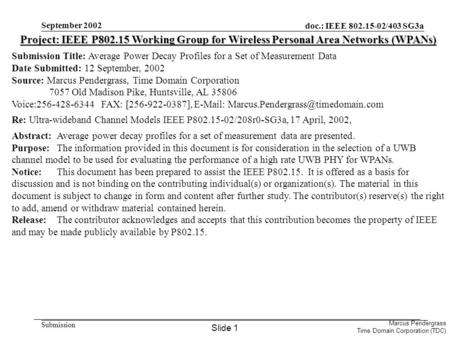 Doc.: IEEE 802.15-02/403 SG3a Submission Marcus Pendergrass Time Domain Corporation (TDC) September 2002 Project: IEEE P802.15 Working Group for Wireless.