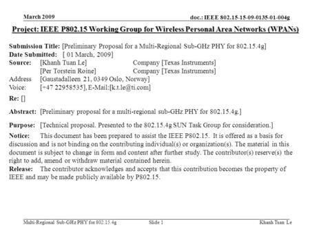 March 2009 Project: IEEE P802.15 Working Group for Wireless Personal Area Networks (WPANs) Submission Title: [Preliminary Proposal for a Multi-Regional.