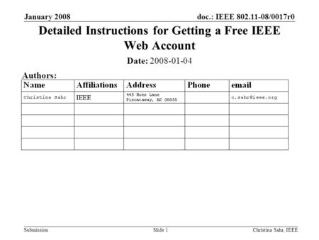 Doc.: IEEE 802.11-08/0017r0 Submission January 2008 Christina Sahr, IEEESlide 1 Detailed Instructions for Getting a Free IEEE Web Account Date: 2008-01-04.