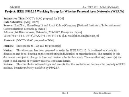 Doc: IEEE 802.15-09-0532-00-0006 July/2009 Zhen, Li and Kohno Slide 1 Project: IEEE P802.15 Working Group for Wireless Personal Area Networks (WPANs) Submission.