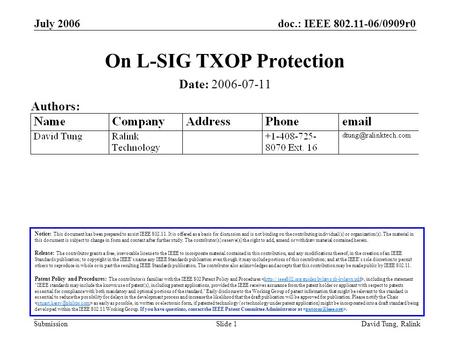 Doc.: IEEE 802.11-06/0909r0 Submission July 2006 David Tung, RalinkSlide 1 On L-SIG TXOP Protection Notice: This document has been prepared to assist IEEE.