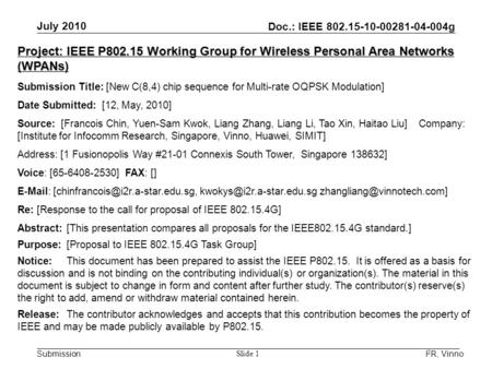 Doc.: IEEE 802.15-10-00281-04-004g Submission July 2010 I 2 R, Vinno Slide 1 Project: IEEE P802.15 Working Group for Wireless Personal Area Networks (WPANs)