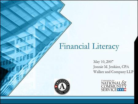 Financial Literacy May 10, 2007 Jonnie M. Jenkins, CPA Walker and Company LLP.