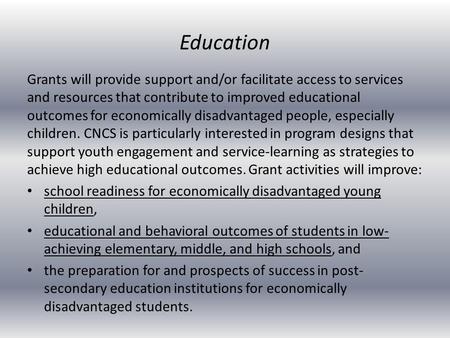 Grants will provide support and/or facilitate access to services and resources that contribute to improved educational outcomes for economically disadvantaged.