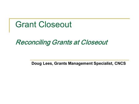 Grant Closeout Reconciling Grants at Closeout