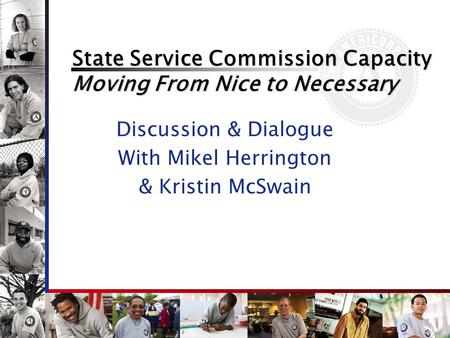 State Service Commission Capacity Moving From Nice to Necessary Discussion & Dialogue With Mikel Herrington & Kristin McSwain.