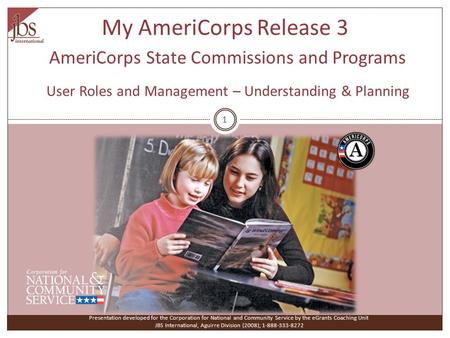 My AmeriCorps Release 3 AmeriCorps State Commissions and Programs User Roles and Management – Understanding & Planning Presentation developed for the Corporation.