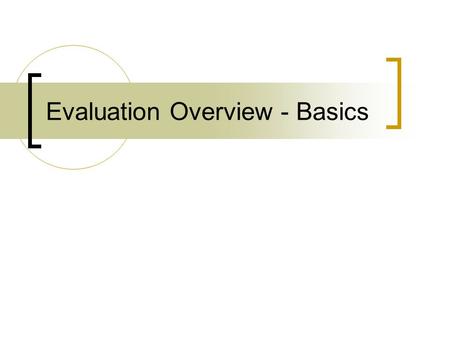 Evaluation Overview - Basics. Purpose of Testing Diagnostic Formative Summative.