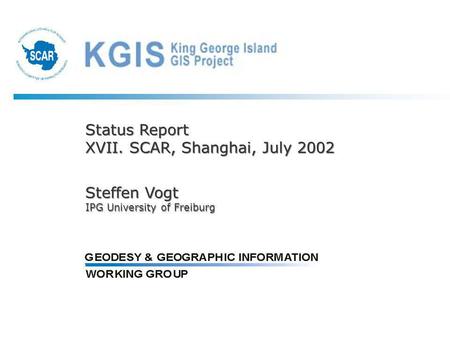 Status Report XVII. SCAR, Shanghai, July 2002 Steffen Vogt IPG University of Freiburg Status Report XVII. SCAR, Shanghai, July 2002 Steffen Vogt IPG University.