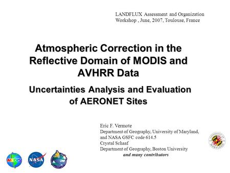 LANDFLUX Assessment and Organization Workshop, June, 2007, Toulouse, France Atmospheric Correction in the Reflective Domain of MODIS and AVHRR Data Uncertainties.